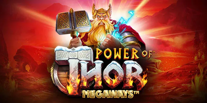 Power of Thor Megaways – Raih Kemenangan Gemilang Bersama Thor