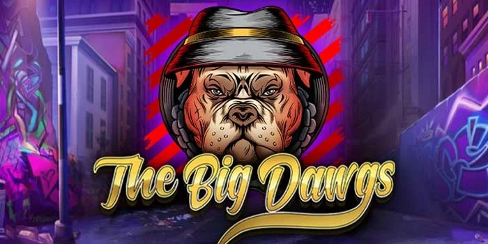 The Big Dawgs – Permainan Slot dengan Desain Grafis Terbaik 2K24