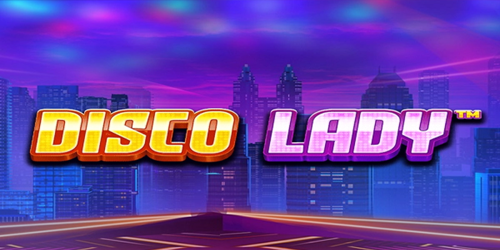 Menikmati Bonus Lebih Besar Saat Bermain Slot Disco Lady