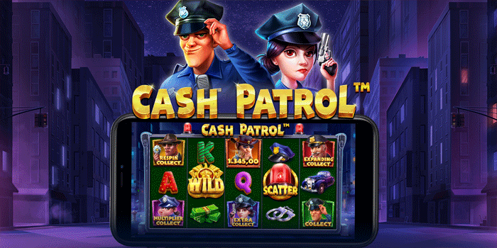 Strategi Terbukti Raih Jackpot Maksimal Di Slot Cash Patrol Strategi Terbukti Raih Jackpot Maksimal Di Slot Cash Patrol